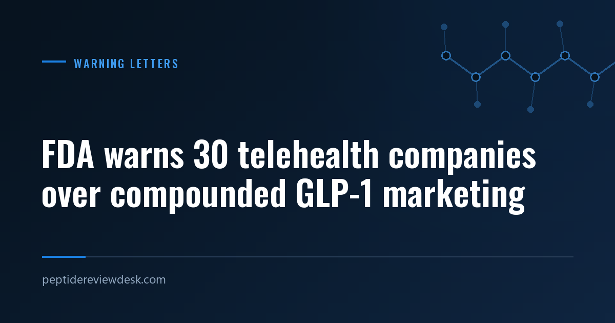 FDA warns 30 telehealth companies over compounded GLP-1 marketing
