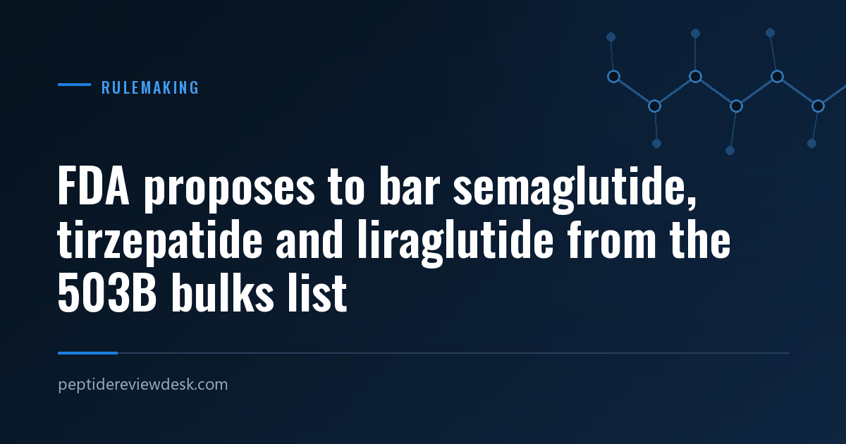 FDA proposes to bar semaglutide, tirzepatide and liraglutide from the 503B bulks list