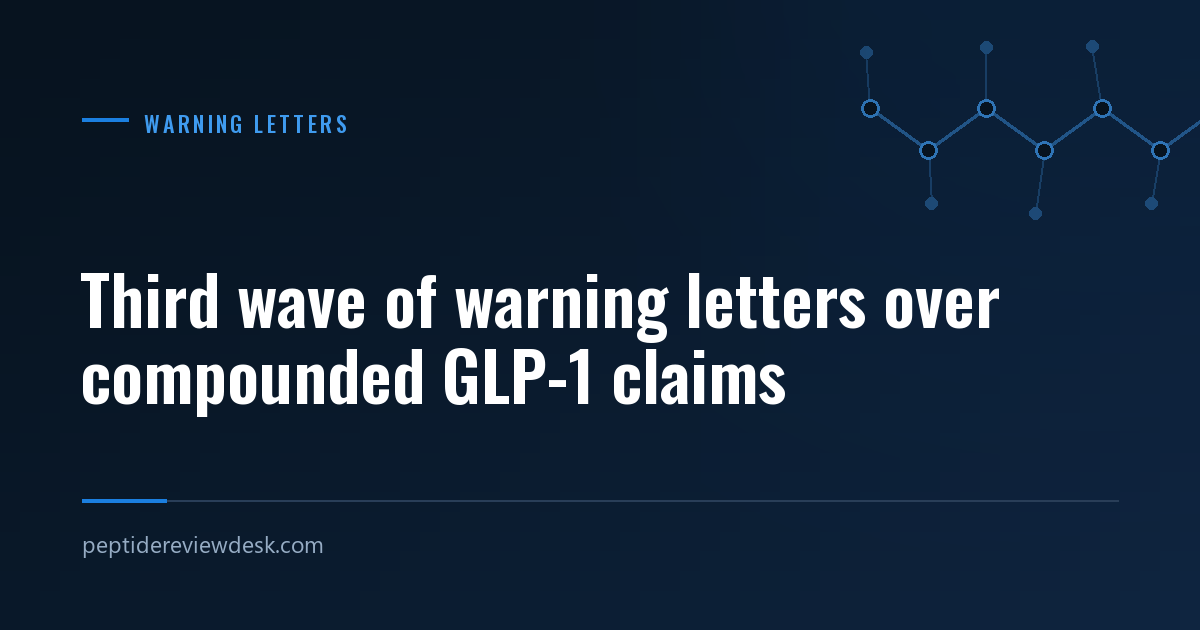 Third wave of warning letters over compounded GLP-1 claims