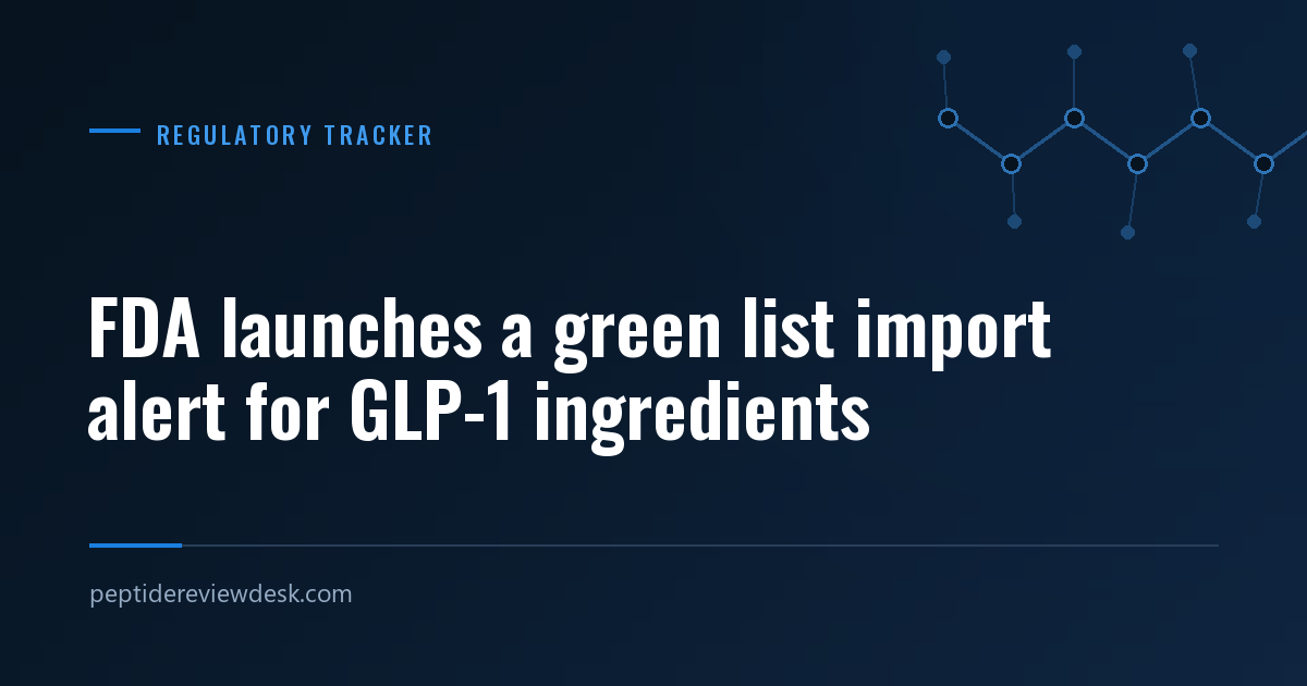 FDA launches a green list import alert for GLP-1 ingredients