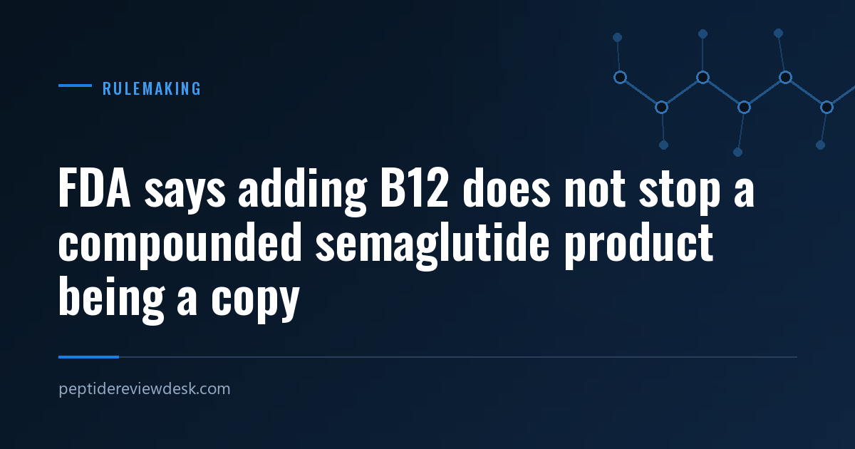 FDA says adding B12 does not stop a compounded semaglutide product being a copy