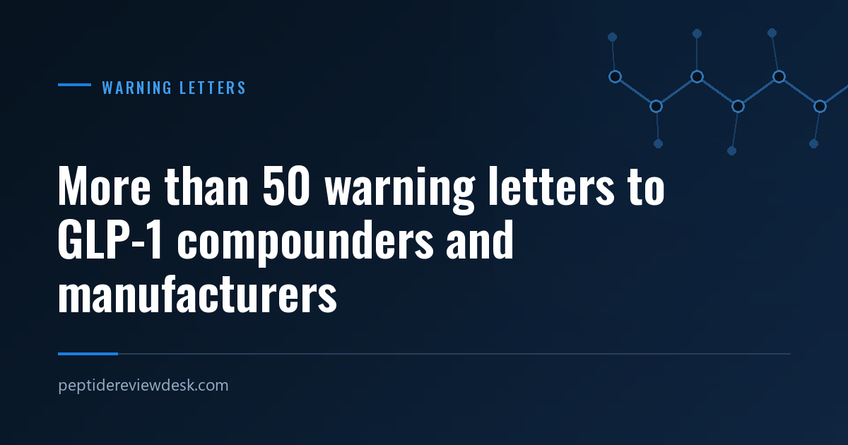 More than 50 warning letters to GLP-1 compounders and manufacturers