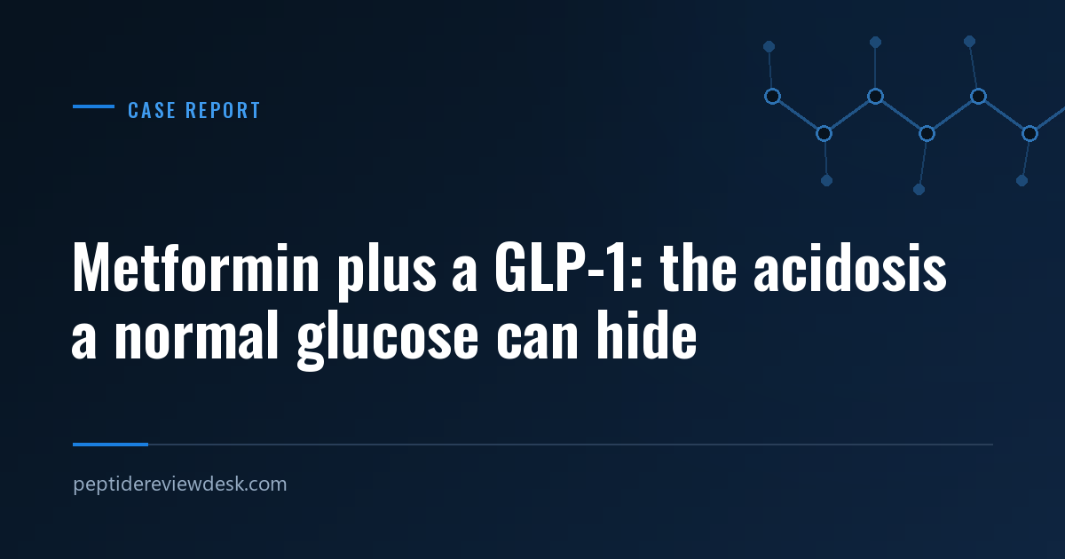 Metformin plus a GLP-1: the acidosis a normal glucose can hide