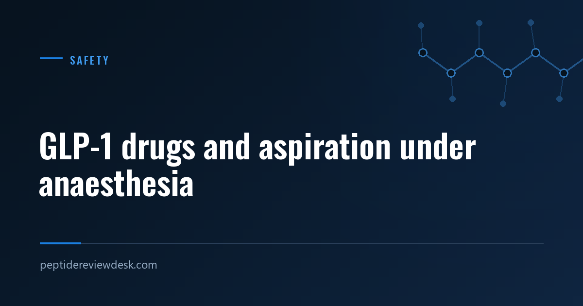 GLP-1 drugs and aspiration under anaesthesia