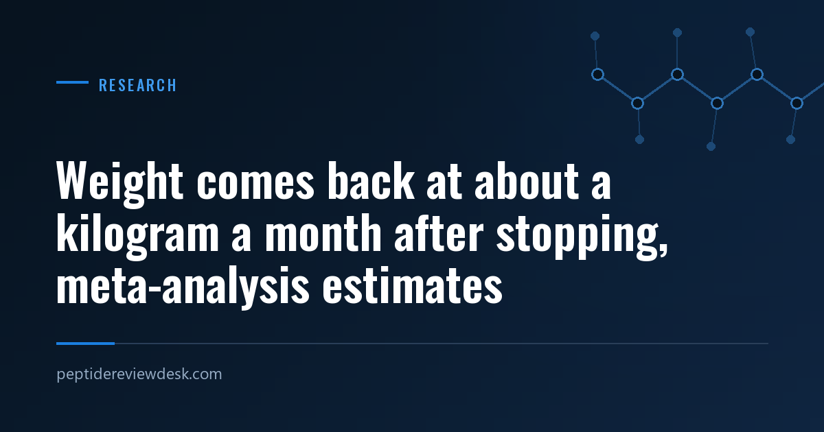 Weight comes back at about a kilogram a month after stopping, meta-analysis estimates